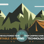 Revolutionize Your Camping Game: Top Portable Camping Technology Picks